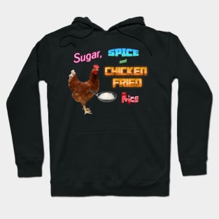 Sugar, Spice, and Chicken Fried Rice Meme Hoodie